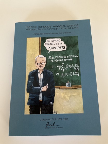 Couverture du volume « Espace, langage, réseaux, science ». Mélanges offerts en hommage à François Bavaud, Romain Loup et Xanthos (dir.). Cahiers du CLSL, no 69, 2025.